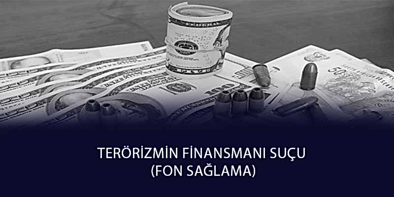 Terörizmin Finansmanı Suçu (Fon Sağlama)