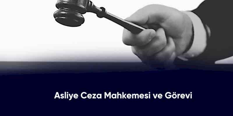 asliye-ceza-mahkemesi-ve-gorevi