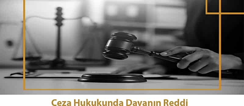 Ceza Hukukunda Davanın Reddi